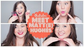 ♡theBalm Meet Matt(e) Hughes Liquid Lipsticks! Review + Swatches!♡