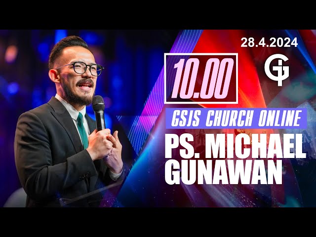 Ibadah Online GSJS 3 - Ps. Michael Gunawan - Pk.10.00 (28 April 2024) class=