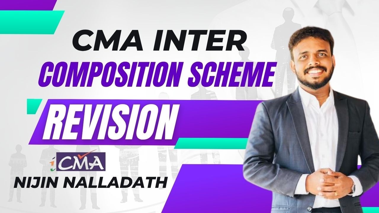 Composition Scheme | CMA Inter | GST | Full Revision | Nijin Nalladath ...