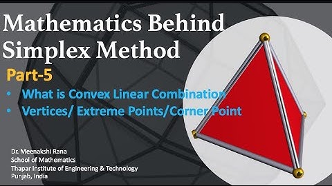 Mathematics Behind Simplex Method |Part-5| Convex Linear Combination, Vertex/Extreme/ Corner Points