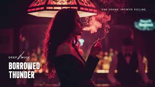Borrowed Thunder - Deep House 2025 Groovy & Sunset Vibes
