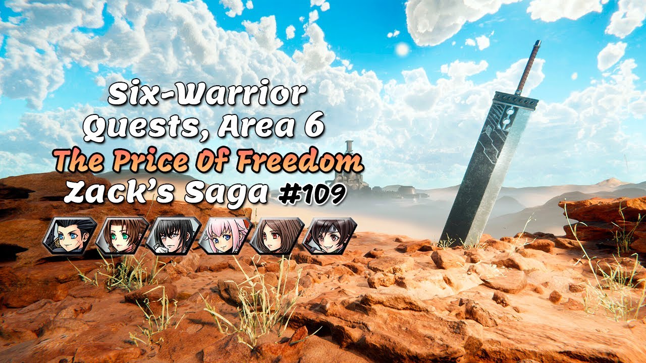 [DFFOO] Six-Warrior Quests, Area 6 - The Price Of Freedom - Zack's Saga 