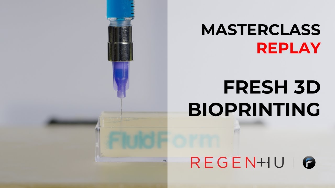 REPLAY | Fresh 3d Bioprinting - Closing the gap between structure & function in Biofabrication