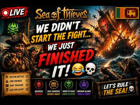 🔥 SEA OF THIEVES 🔴 We Didn't Start the Fight... We Just Finished It 😂💀 LIVE 🇱🇰