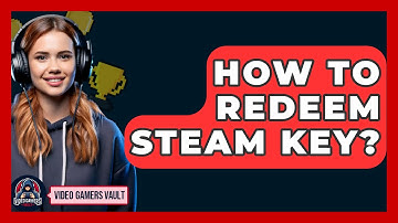 How To Redeem Steam Key? - Video Gamers Vault