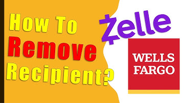 How to delete Zelle recipient Wells Fargo?