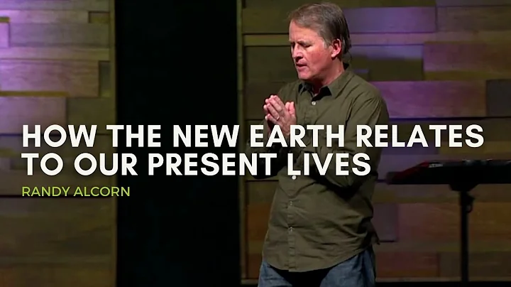 Randy Alcorn  How the New Earth Relates To Our Pre...