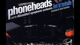 Phoneheads & The Dusseldorf Symphonic Orchestra (Live at Tonhalle - 2007)