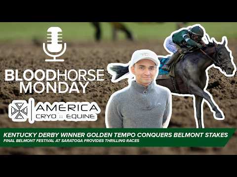 Kentucky Derby Winner Golden Tempo Triumphs in the Belmont Stakes | BloodHorse Monday | E070