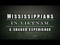 Mississippians in Vietnam: A Shared Experience | MPB