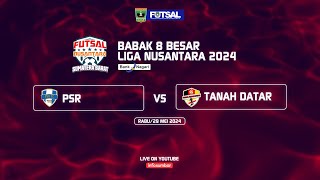 [Match 4 - 8 Besar] Liga Futsal Nusantara 2024 Bank Nagari - PSR VS Futsal Tanah Datar