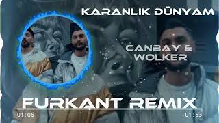 CANBAY & WOLKER - KARANLIK DÜNYAM (FURKANT REMİX)