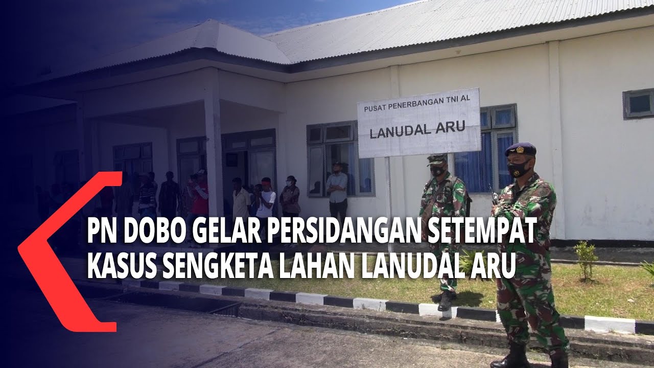 Pengadilan Negeri Dobo Gelar Persidangan Setempat Sengketa Lahan Lanudal Aru