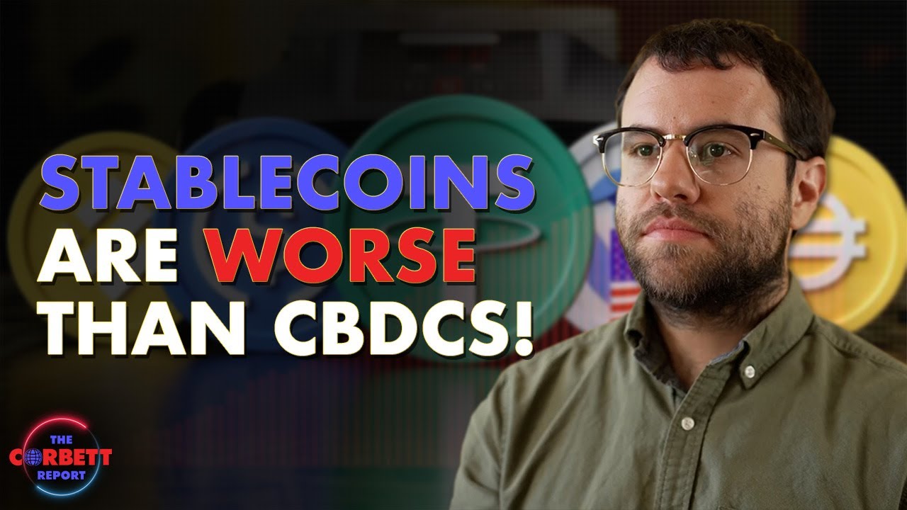 Stablecoins Are WORSE Than CBDCs! with Mark Goodwin (corbettreport) : r/btc