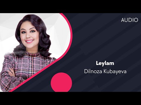 Dilnoza Kubayeva — Leylam | Дилноза Кубаева — Лейлам (AUDIO)