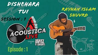 Video thumbnail of "দিশেহারা তুই | Dishehara tui | Rayhan Islam Shuvro | Acoustica Live Session 2021"