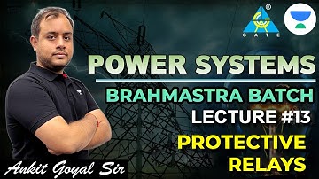 PSA: L13 - Protective Relays | Brahmastra Batch | GATE 2023 #ankit_goyal #gate2023