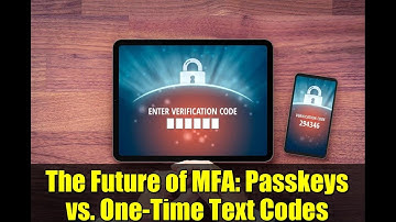 The Future of MFA: Passkeys vs. One-Time Text Codes
