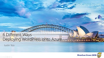WordCamp Sydney: 6 Different Ways of Deploying WordPress onto Azure