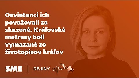 Osvietenci ich považovali za skazené. Metresy boli vymazané zo životopisov kráľov (Dejiny)