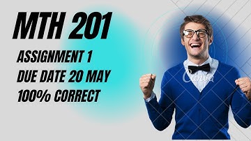 Mth 201/301 assignment 1 solution 2023|mth201/301assignment 1