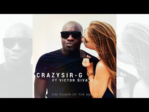 Crazy Sir-G feat. Victor Śiva - The Power of the Moment [Official]