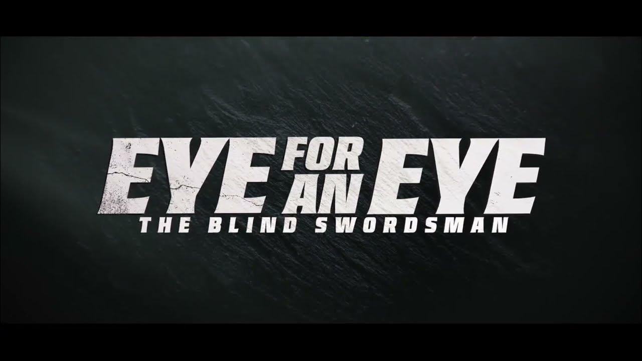 EYE FOR AN EYE THE BLIND SWORDSMAN 2023 Trailer Tse Miu Action Movie