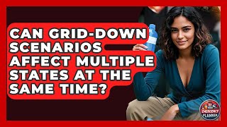 Can Grid-Down Scenarios Affect Multiple States at the Same Time? | Your Emergency Planner