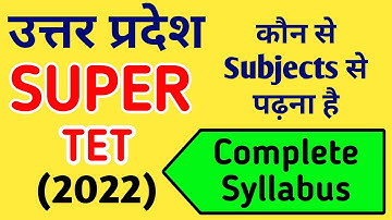 UP Super TET 2022 Syllabus | UP super tet syllabus topic wise 2022 |