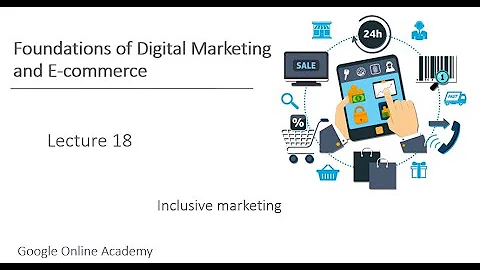 Digital Marketing & E-commerce - Lecture 18 : Inclusive marketing