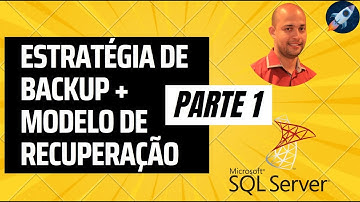 Backup + Modelo de Recuperação - Parte 01