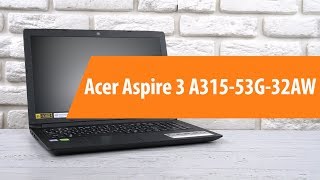 Распаковка ноутбука Acer Aspire 3 A315-53G-32AW/ Unboxing Acer Aspire 3 A315-53G-32AW