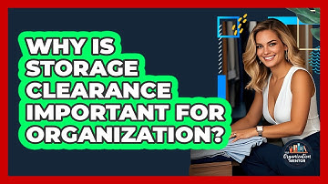 Why Is Storage Clearance Important For Organization? - Your Organization Mentor