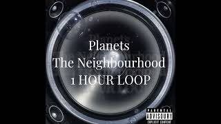 Planets ~ The Neighbourhood 1 HOUR LOOP