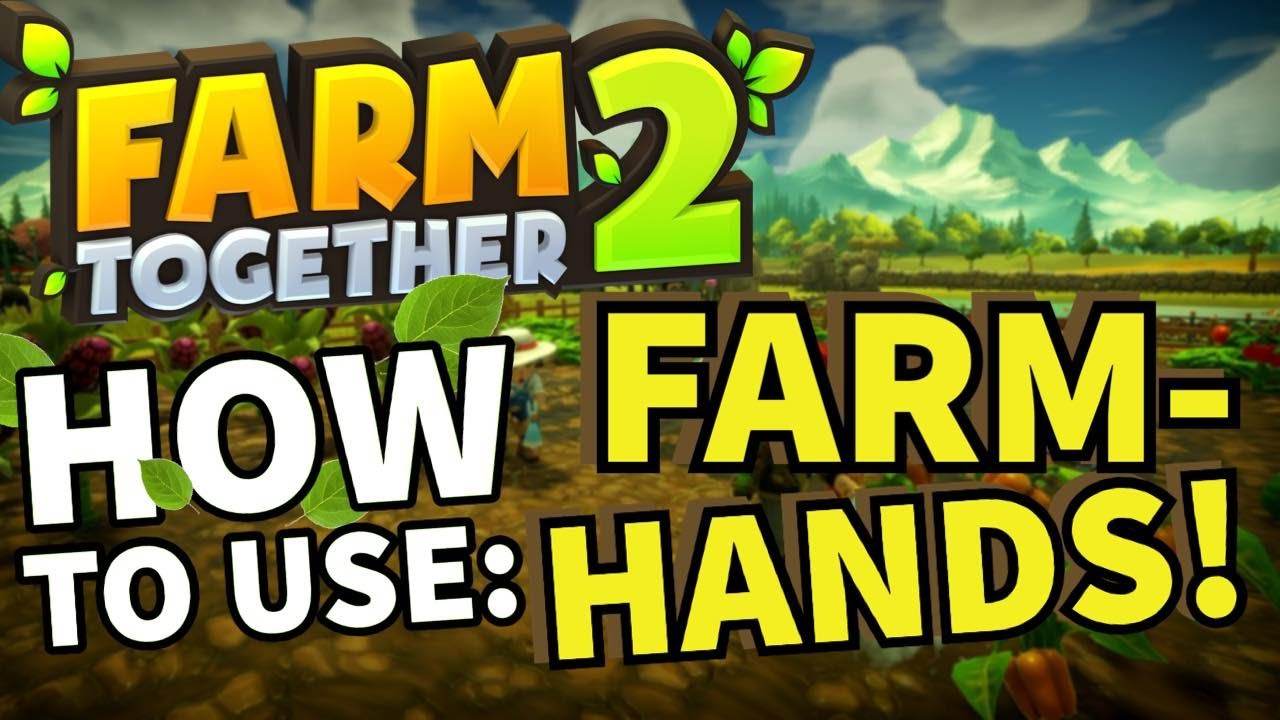 Farm Together 2: как использовать Farmhands