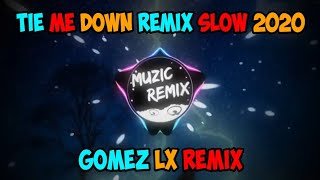 Tie Me Down Remix Slow (Gomez Lx Remix)