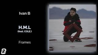 Ivan B - H.M.L (feat. cole.)