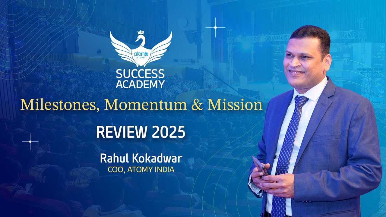 Milestones, Momentum & Mission | Review 2025 by Rahul Kokadwar | Atomy India Success Academy 2025