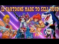 12 CARTOONS MADE SPECIFICALLY TO SELL TOYS