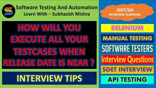 How to execute all test cases when release date is near ? | Software Testing Interview Question