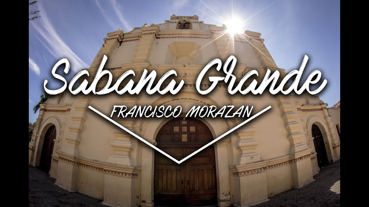 Trip | Sabana Grande, Francisco Morazan | Honduras - YouTube