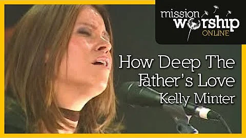 Kelly Minter - How Deep The Father's Love