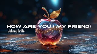 Johnny_Drille_-_How_Are_You_[My_Friend]__Lyrics