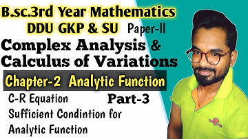 C-R Equation Sufficient Condition | Complex Analysis | B.sc.(3rd Year) Math | ddu gkp & SU | Part-3