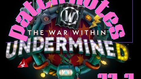 Lets talk Patch 11.1! WoW Undermine(d) overview!