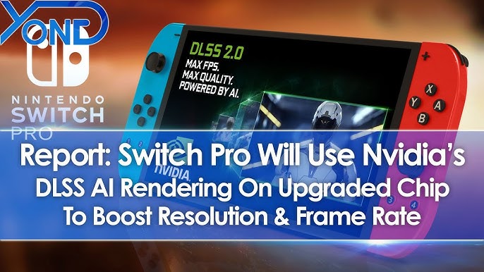 Report Nintendo Switch Pro Will Use Nvidia Dlss On Upgraded Chip To Boost Resolution Frame Rate Youtube Report Nintendo Switch Pro Will Use Nvidia Dlss On Upgraded Chip To Boost Resolution Frame Rate Youtube