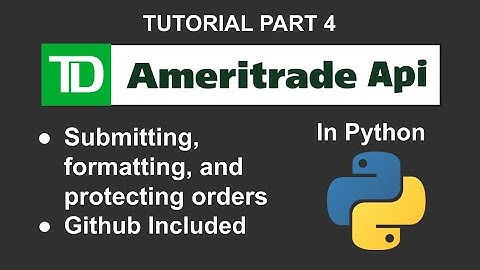 TD Ameritrade API Full Order Creation and Submission Tutorial (Part 4)