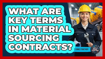 What Are Key Terms In Material Sourcing Contracts?
