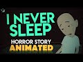 I Never Sleep - Scary Story Animated