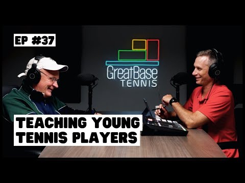 The GreatBase Tennis Podcast Episode 37 - TEACHING YOUNG TENNIS PLAYERS